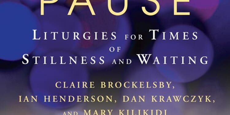 Liturgies for times of stillness and waiting by Claire Brockelsby, Ian Henderson, Dan Krawczyk, and Mary Kilikidi
