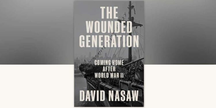 David Nasaw's 'The Wounded Generation' examines the aftermath of the 'good war'