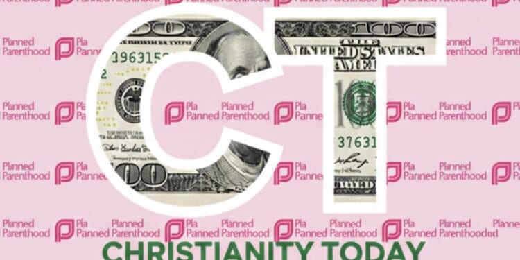 Evangelical Magazine Christianity Today Takes Over $1 Million From Abortion Funder 