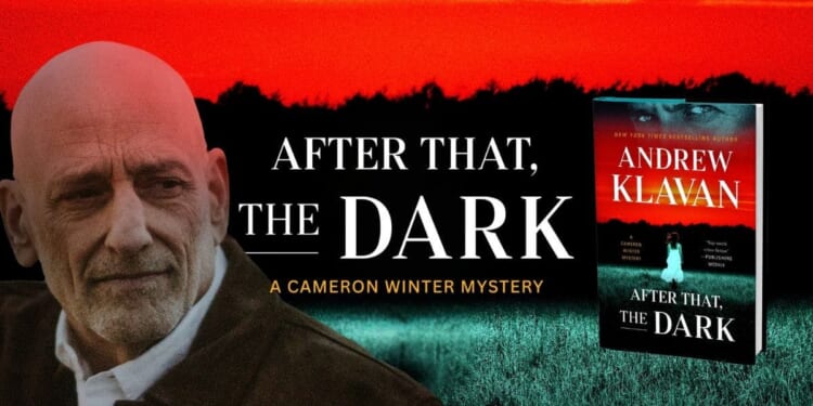 Get A Sneak Peek Of Andrew Klavan’s Forthcoming Book, ‘After That, The Dark’