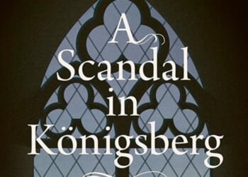 A Scandal in Königsberg, 1835-1842 by Christopher Clark