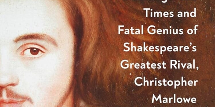 The dangerous times and fatal genius of Shakespeare’s greatest rival, Christopher Marlowe by Stephen Greenblatt