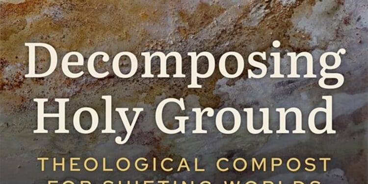 Theological compost for shifting worlds by Emma Lietz Bilecky