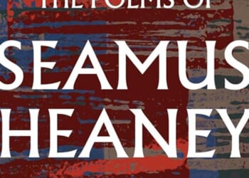 The Poems of Seamus Heaney, edited by Bernard O’Donoghue, Rosie Lavan, and Matthew Hollis